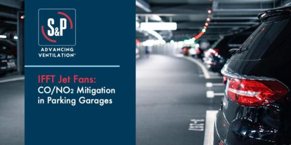 IFFT Jet Fans Carbon Monoxide and Nitrogen Dioxide Mitigation Parking Garages